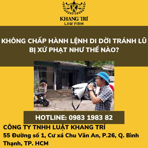 KHÔNG CHẤP HÀNH LỆNH DI DỜI TRÁNH LŨ, BỊ XỬ PHẠT NHƯ THẾ NÀO?